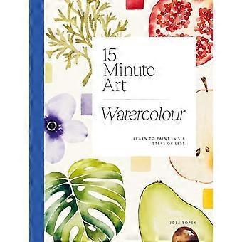 Aquarelle artistique de 15 minutes : Apprenez à peindre en six étapes ou moins