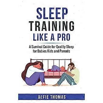 Slaaptraining als een professional: een overlevingsgids voor een goede nachtrust voor baby's, kinderen en ouders