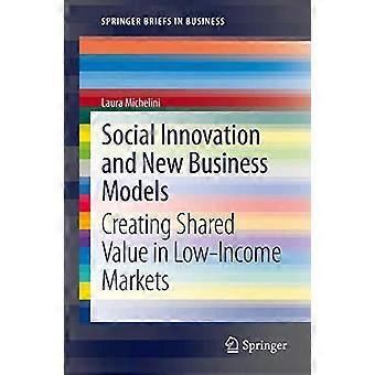 Innovazione sociale e nuovi modelli di business: creare valore condiviso nei mercati a basso reddito (SpringerBriefs in Business)