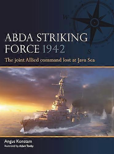 ABDA Striking Force 1942 The joint Allied command lost at Java Sea