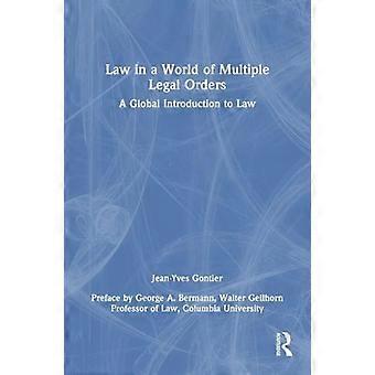 Law in a World of Multiple Legal Orders A Global Introduction to Law