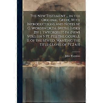 The New Testament. In The Original Greek With Introductions And Notes By C. - John Twycross - Paperback - en Book
