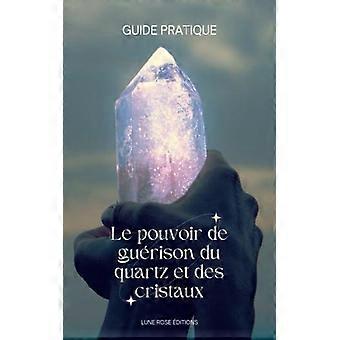Le Pouvoir De Gurison Du Quartz Et Des Cristaux Guide Complet - Lune Rose ditions - Paperback - English Book - Sports & Hobbies