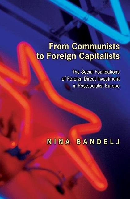 From Communists To Foreign Capitalists by Nina Bandelj Paperback Book