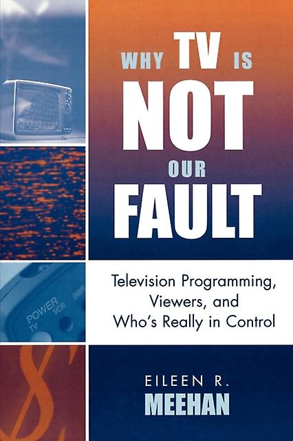 Why Tv Is Not Our Fault by Eileen R. Meehan Paperback Book