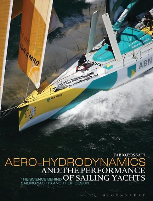 Aerohydrodynamics And The Performance Of Sailing Yachts by Prof. Fabio Fossati Paperback