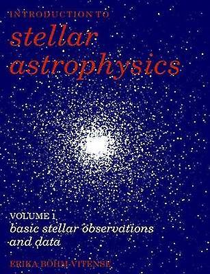Introduction to Stellar Astrophysics: Volume 1 Basic Stellar Observations and Data