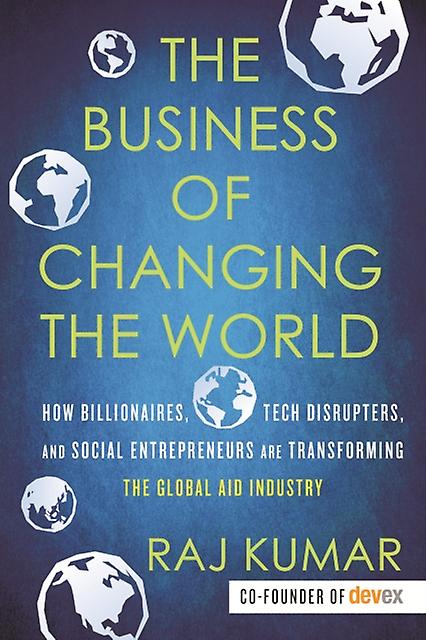 The Business Of Changing The World by Raj Kumar Paperback
