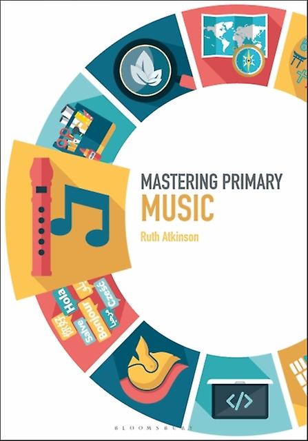 Mastering Primary Music autorstwa Atkinson & Ruth Plymouth University i brytyjskiej książki w miękkiej oprawie
