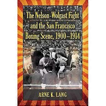 Der Nelson-Wolgast-Kampf und die Boxszene von San Francisco 1900-1914 - Arne K. Lang