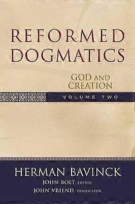 Reformed Dogmatics Volume 2 - God and Creation