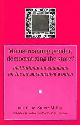 Mainstreaming Gender Democratizing the State