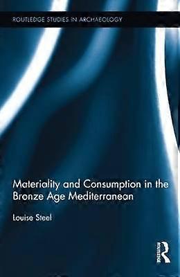 Materiality and Consumption in the Bronze Age Mediterranean