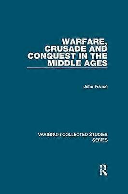 Warfare Crusade and Conquest in the Middle Ages