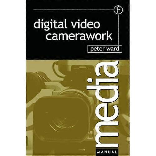 Digital Video Camerawork (Media Manuals)
