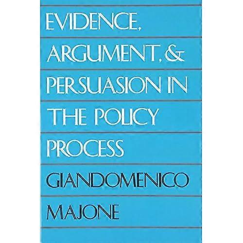 Evidence, Argument and Persuasion in the Policy Process