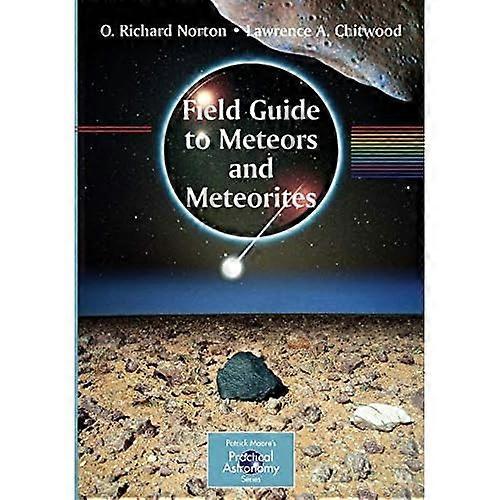 Field Guide to Meteors and Meteorites (Patrick Moore's Practical Astronomy Series)
