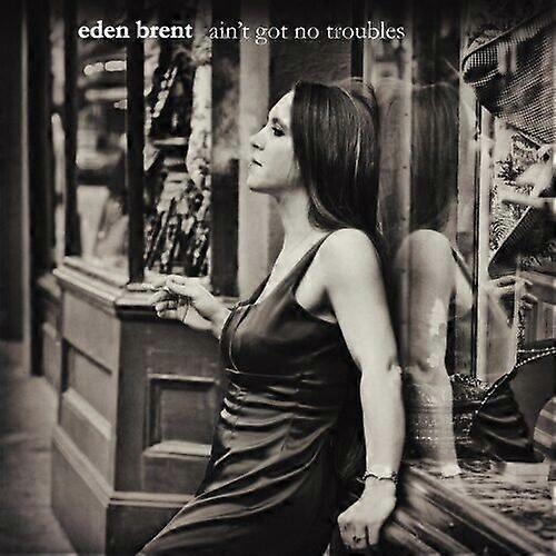 Brent Eden Aint Got No Troubles CD