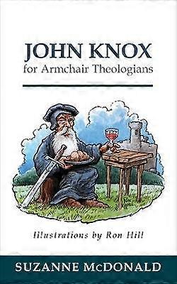 John Knox for Armchair Theologians
