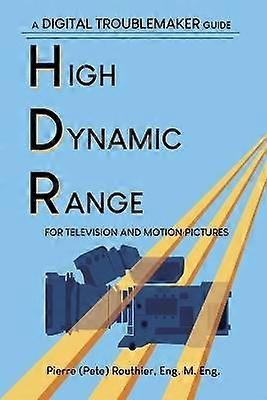 High Dynamic Range for Television and Motion Pictures
