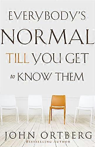 Everybodys Normal Till You Get to Know Them