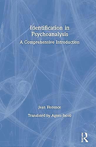 Identification in Psychoanalysis: A Comprehensive Introduction