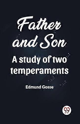 Father And Son A Study Of Two Temperaments Edition2023 by Edmund Gosse Paperback
