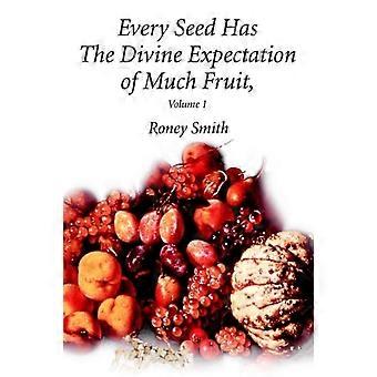 Every Seed Has The Divine Expectation Of Much Fruit Volume 1 - Roney O. Smith - Hardcover - en Book
