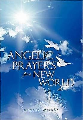 Angelic Prayers for a New World