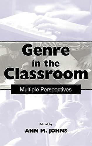 Genre in the Classroom: Multiple Perspectives
