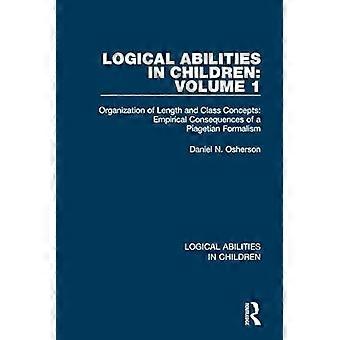 Logical Abilities in Children Volume 1 Organization of Length and Class Concepts Empirical Consequences of a Piagetian Formalism