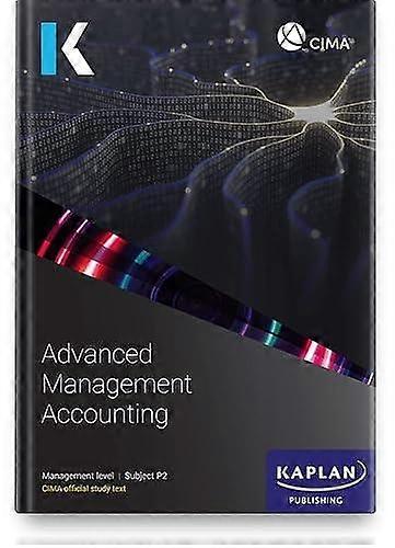P2 Advanced Management Accounting - Study Text - KAPLAN - Finance and accounting - Kaplan Publishing - Paperback