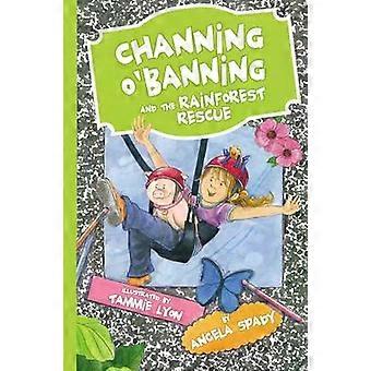 The Channing O'banning And The Rainforest Rescue - Angela Spady - Paperback - English Book - Children?s Teenage fiction: General fiction