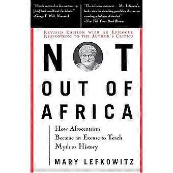 Niet uit Afrika: hoe Afrocentrisme een excuus werd om mythe als geschiedenis te onderwijzen (een nieuw boek van de Republiek)