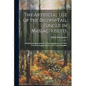 Künstliche Nutzung des Braunschwanzpilzes in Massachusetts: Mit praktischen Vorschlägen für private Experimente und einer kurzen Anmerkung zu einer Pilzkrankheit
