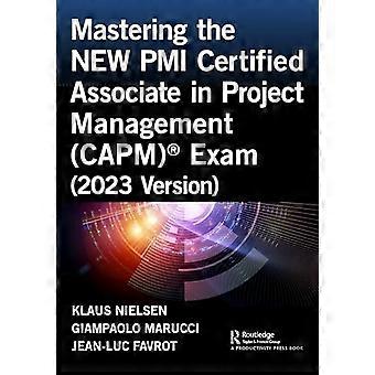 Mastering del nuovo esame di Certified Associate in Project Management (Capm) (versione 2023)