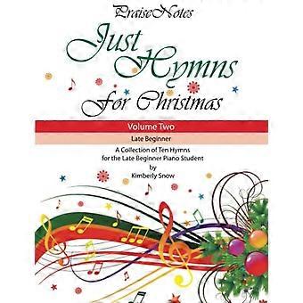 Just Hymns for Christmas (Band 2): Eine Sammlung von zehn Hymnen für den späten Klavieranfänger