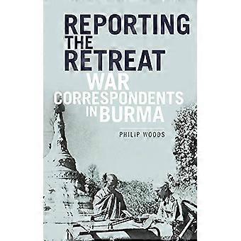 Rapportage van de retraite: oorlog correspondenten in Birma