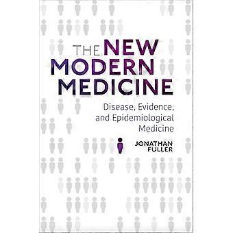 The New Modern Medicine Disease Evidence and Epidemiological Medicine