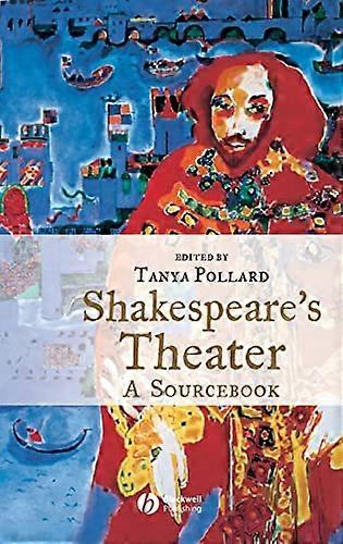 Shakespeares Theater: Ein Quellenbuch