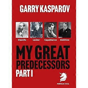 Mes grands prédécesseurs 1 : Steinitz, Lasker, Capablanca et Alekhine
