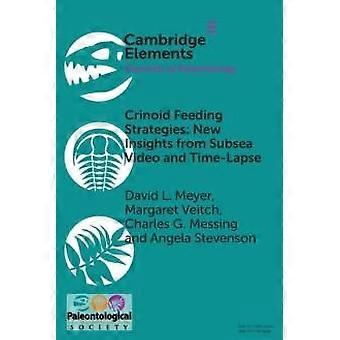 Strategie di alimentazione dei crinoidi: nuove intuizioni da video sottomarini e time-lapse - David Meyer - Copertina flessibile - en Book