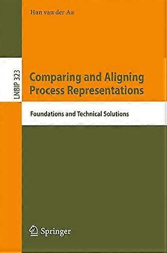 Comparing And Aligning Process Representations Foundations And Technical Solutio - Han van der Aa - Paperback - en Book