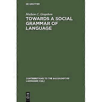 Mot en social språkgrammatik (Bidrag till språksociologin [CSL])