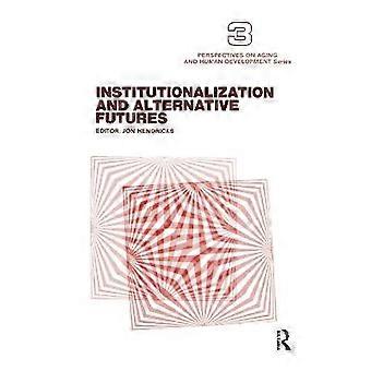 Institutionalisierung und alternative Zukündigungen