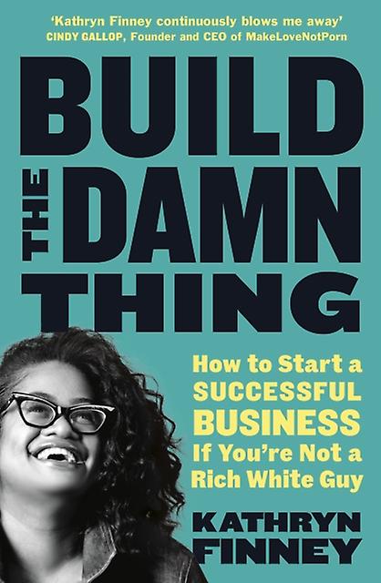 Build The Damn Thing by Kathryn Finney Paperback