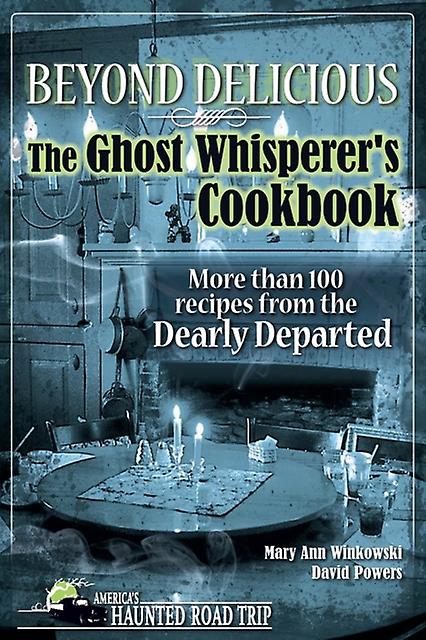 Beyond Delicious The Ghost Whisperers Cookbook More Than 100 Recipes From The D by Mary Ann Winkowski Paperback Book
