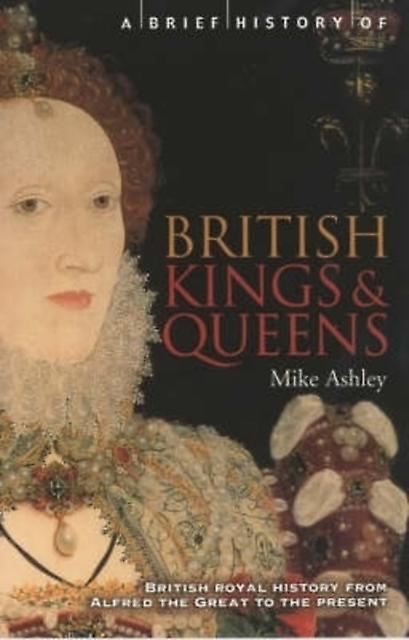 A Brief History Of British Kings Queens by Mike Ashley Paperback Book