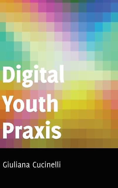 Digital Youth Praxis מאת ג'וליאנה קוצ'ינלי ספר בכריכה רכה