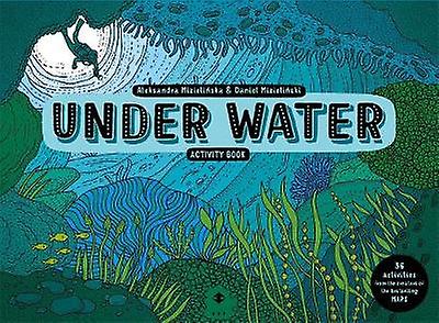 Under Water Activity Book by Aleksandra and Daniel Mizielinski Paperback